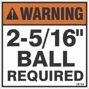 WARNING 2 5/16" BALL REQUIRED