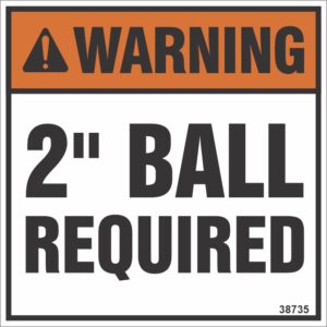 WARNING 2" BALL REQUIRED