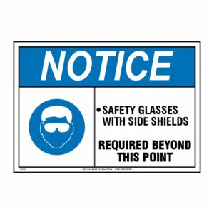 NOTICE SAFETY GLASSES WITH SIDE SHIELDS REQUIRED BEYOND THIS POINT W/ PICTO