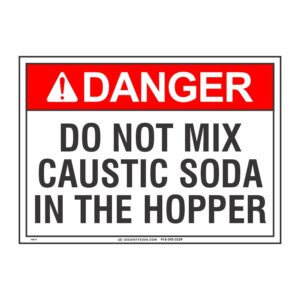 DANGER DO NOT MIX CAUSTIC SODA IN THE HOPPER