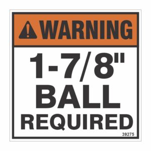 WARNING 1 7/8" BALL REQUIRED