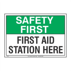SAFETY FIRST FIRST AID STATION HERE