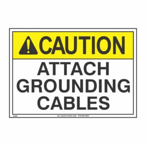 CAUTION ATTACH GROUNDING CABLES